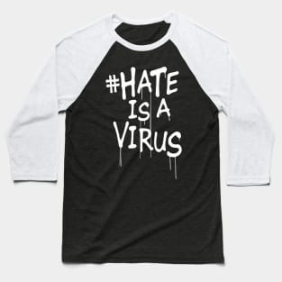 hate is a virus quotes Baseball T-Shirt